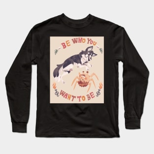 Be Who You Want To Be Long Sleeve T-Shirt